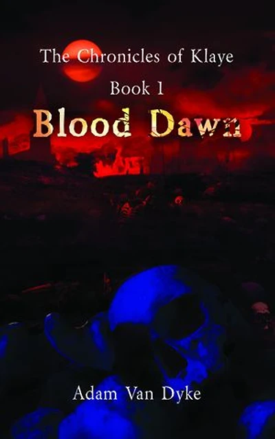 The Chronicles of Klaye: Book 1: Blood Dawn