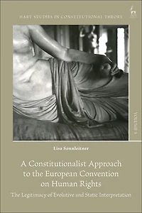 A Constitutionalist Approach to The European Convention on Human Rights: Legitimacy of Evolutive and Static Interpretation
