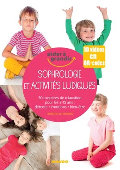 Sophrologie et activités ludiques: 30 exercices de relaxation pour les 3-12 ans