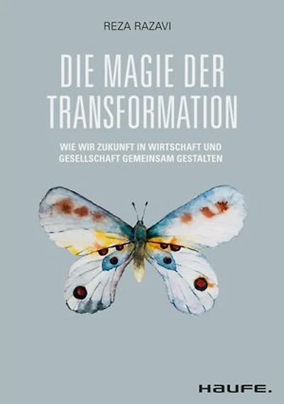 Die Magie der Transformation: Wie wir Zukunft in Wirtschaft und Gesellschaft gemeinsam gestalten