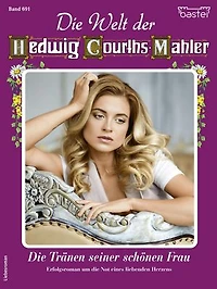 Die Welt der Hedwig Courths-Mahler 691: Die Tränen seiner schönen Frau