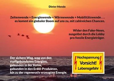 Zeitenwende + Energiewende + Wärmewende + Mobilitätswende . . . es kommt ein globaler Boom auf uns zu, mit zahlreichen Chancen.: Wider den Fake-News, ausgelöst durch die Lobby pro fossile Energieträger.