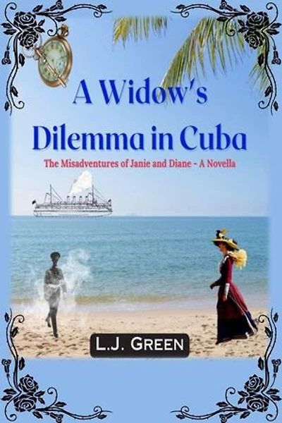 A Widow's Dilemma in Cuba: Misadventures of Janie and Diane, #4