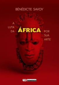 A luta da África por sua arte: história de um malogro pós-colonial