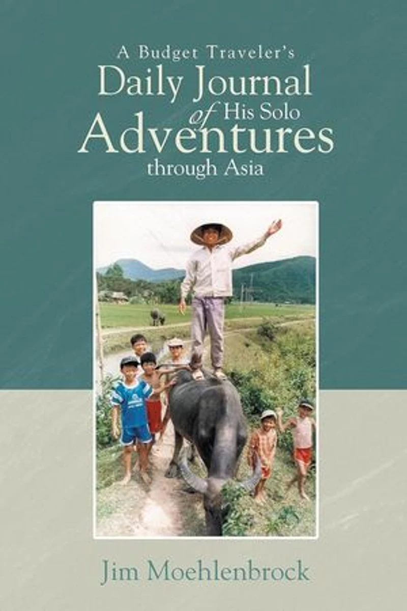 A Budget Traveler's Daily Journal of His Solo Adventures Through Asia