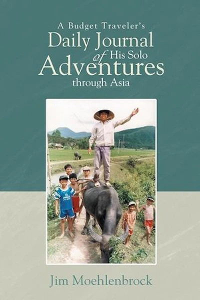 A Budget Traveler's Daily Journal of His Solo Adventures Through Asia