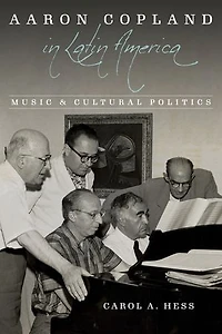 Aaron Copland Latin America: Music and Cultural Politics