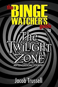 The Binge Watcher's Guide to Twilight Zone