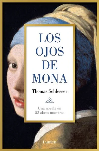 Los ojos de Mona: Una novela en 52 obras maestras