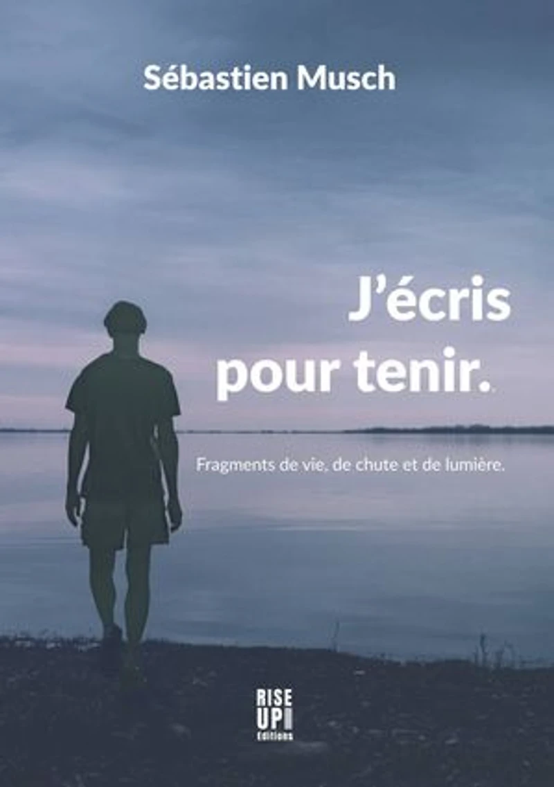 J’écris pour tenir: Fragments de vie, de chute et de lumière.