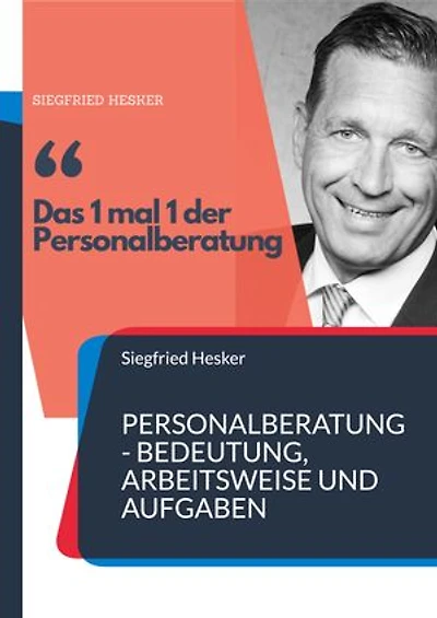 1 mal 1 der Personalberatung: Personalberatung - Bedeutung, Arbeitsweise und Aufgaben