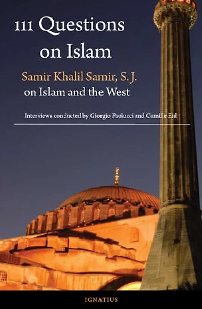111 Questions On Islam: Samir Khalil Samir, S.j. Islam And The West