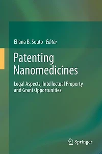 Patenting Nanomedicines: Legal Aspects, Intellectual Property and Grant Opportunities