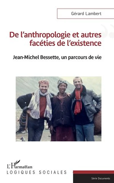 De l'anthropologie et autres facéties de l'existence: Jean-Michel Bessette, un parcours de vie