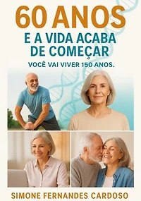 60 Anos E A Vida Acaba De Começar