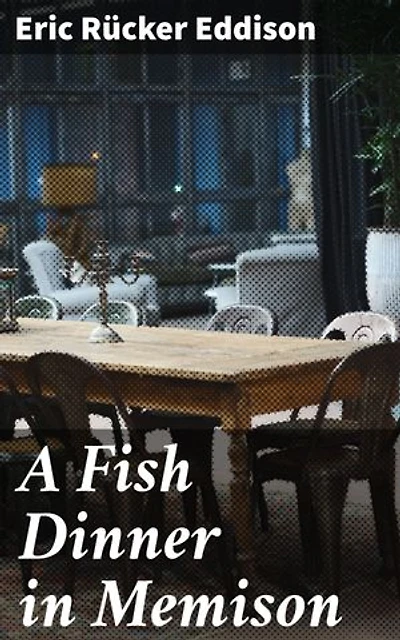 A Fish Dinner in Memison: Enriched edition. Journey through Zimiamvia's magical realm of epic tales and intricate plots
