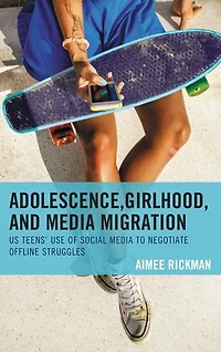 Adolescence, Girlhood, and Media Migration: US Teens' Use of Social to Negotiate Offline Struggles