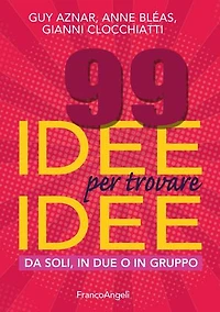 99 idee per trovare idee.: Da soli, in due o in gruppo