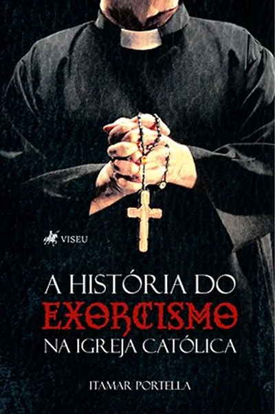A História do Exorcismo na Igreja Católica