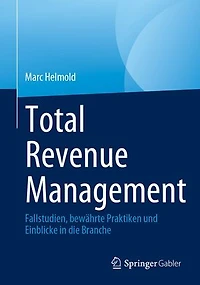 Total Revenue Management: Fallstudien, bewährte Praktiken und Einblicke die Branche