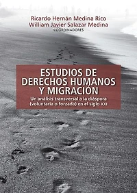 Estudios de derechos humanos y migración: Un análisis transversal a la diáspora (voluntaria o forzada) en el siglo XXI