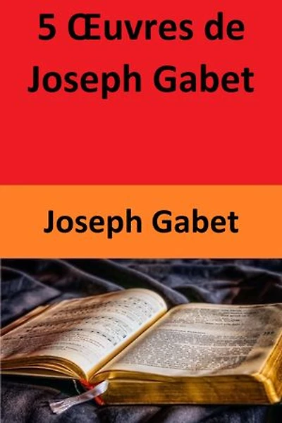 5 Œuvres de Joseph Gabet
