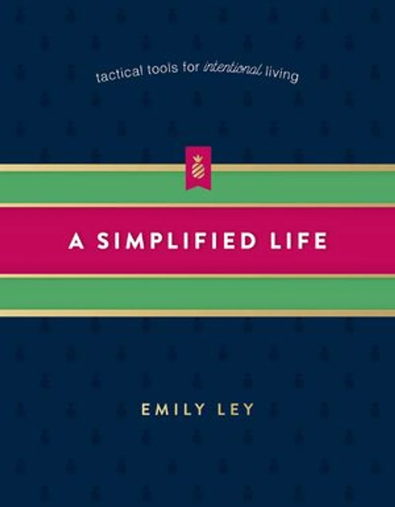 A Simplified Life: Tactical Tools for Intentional Living