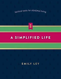 A Simplified Life: Tactical Tools for Intentional Living
