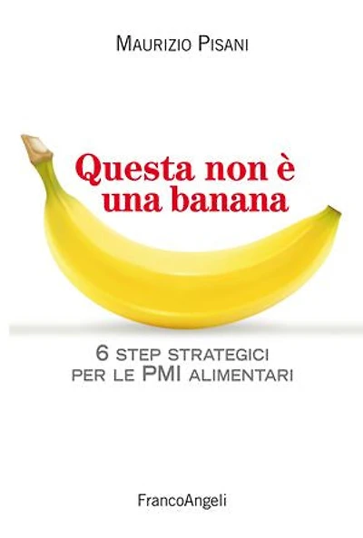 Questa non è una banana: 6 step strategici per le pmi alimentari