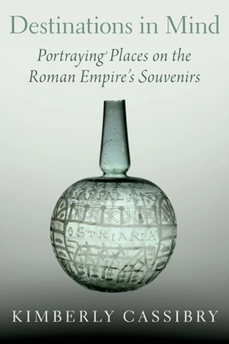 Destinations Mind: Portraying Places on the Roman Empire's Souvenirs