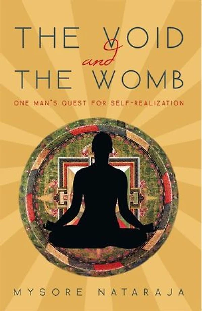 The Void and the Womb: One Man’S Quest for Self-Realization