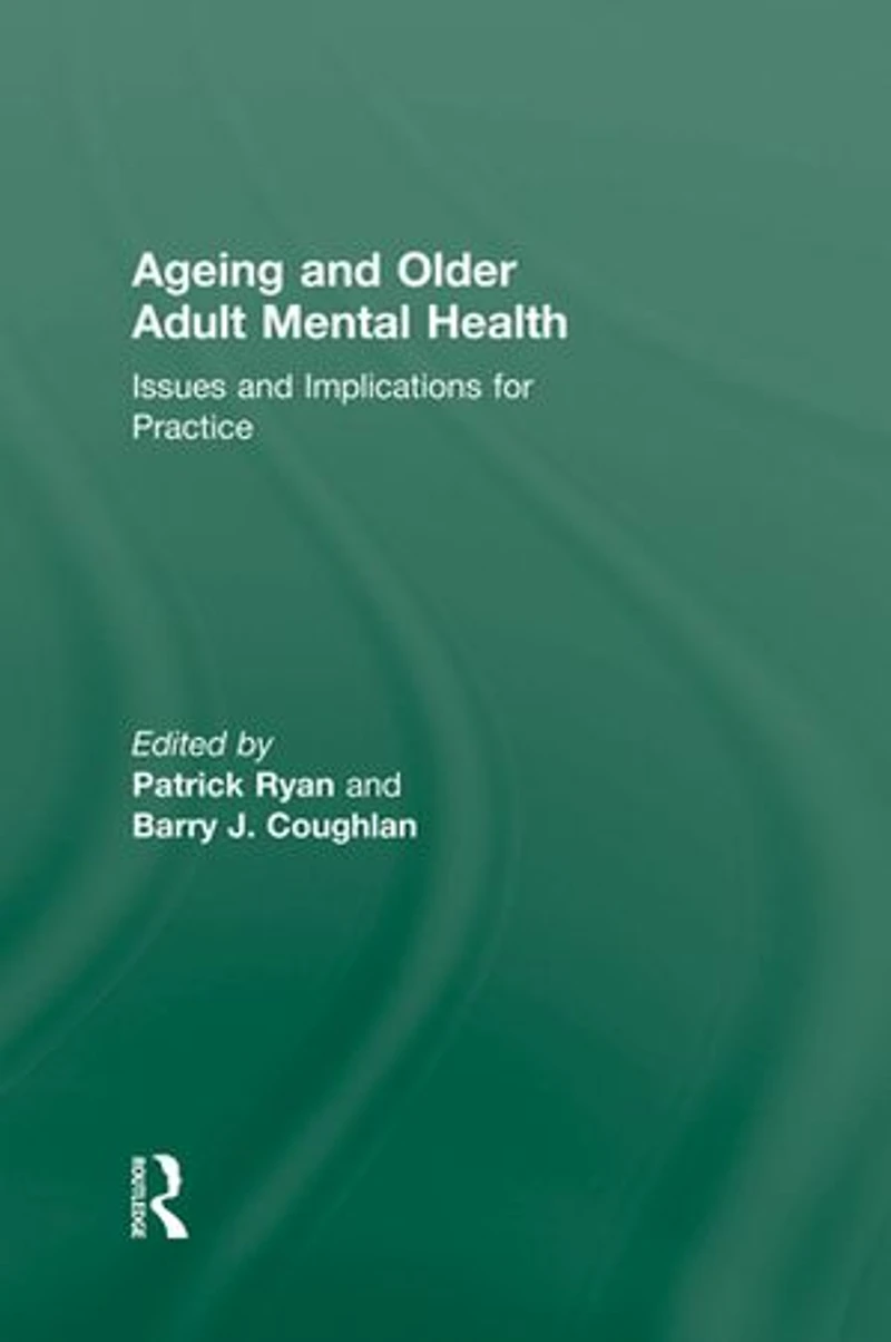 Ageing and Older Adult Mental Health: Issues Implications for Practice