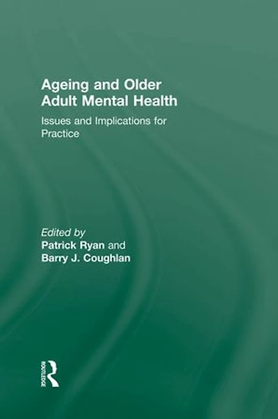 Ageing and Older Adult Mental Health: Issues Implications for Practice