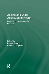 Ageing and Older Adult Mental Health: Issues Implications for Practice