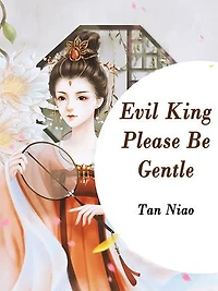 Evil King, Please Be Gentle: Volume 1