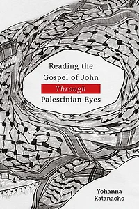 Reading the Gospel of John through Palestinian Eyes