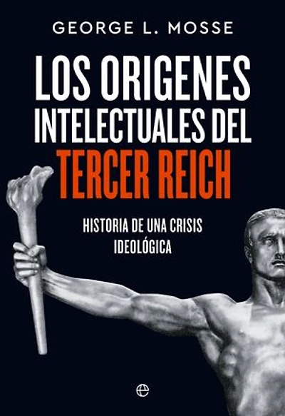 Los orígenes intelectuales del Tercer Reich: Historia de una crisis ideológica
