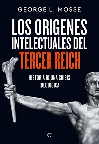 Los orígenes intelectuales del Tercer Reich: Historia de una crisis ideológica