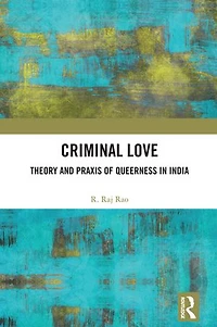 Criminal Love: Theory and Praxis of Queerness India