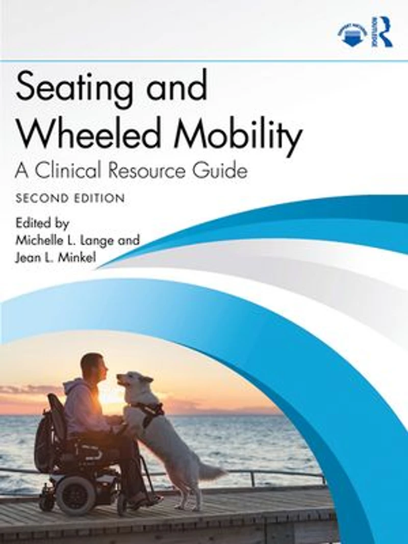 Seating And Wheeled Mobility: A Clinical Resource Guide
