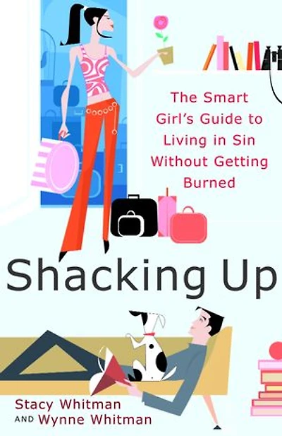 Shacking Up: The Smart Girl's Guide to Living Sin Without Getting Burned