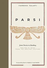 Parsi: from Persia to Bombay: Recipes & Tales the Ancient Culture