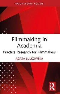 Filmmaking Academia: Practice Research for Filmmakers