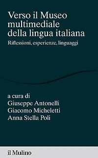 Verso il museo multimediale della lingua italiana: Riflessioni, esperienze, linguaggi