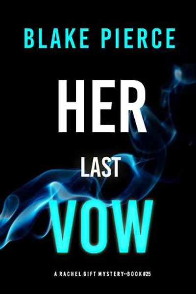 Her Last Vow (A Rachel Gift FBI Suspense Thriller—Book 25)