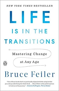 Life Is the Transitions: Mastering Change at Any Age