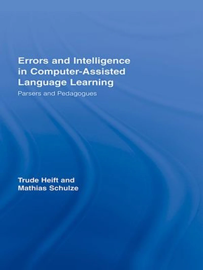 Errors and Intelligence Computer-Assisted Language Learning: Parsers Pedagogues