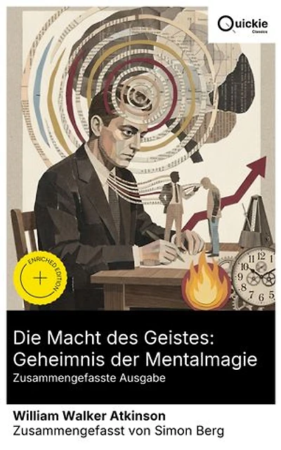 Die Macht des Geistes: Geheimnis der Mentalmagie (Zusammengefasste Ausgabe): Bereicherte Ausgabe. Konzentration, Suggestion und Willenskraft: Übungen zu Ausstrahlung, Selbststeuerung und Einfluss