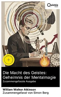 Die Macht des Geistes: Geheimnis der Mentalmagie (Zusammengefasste Ausgabe): Bereicherte Ausgabe. Konzentration, Suggestion und Willenskraft: Übungen zu Ausstrahlung, Selbststeuerung und Einfluss