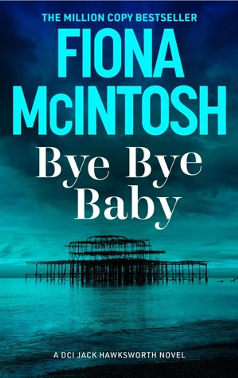 Bye Baby: a gripping crime thriller featuring DCI Jack Hawksworth and chilling serial killer (DCI 1)